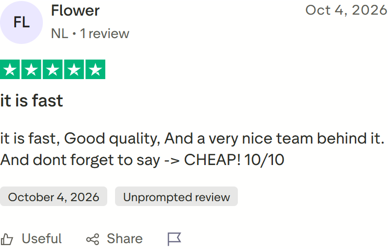 Trustpilot review by Flower: it is fast, Good quality, And a very nice team behind it.